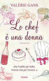 Ebook Lo chef è una donna di Gans Valérie edito da Piemme