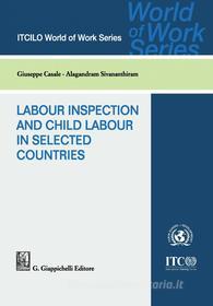 Ebook Labour Inspection and Child Labour in Selected Countries di Giuseppe Casale, Sivananthiram Alagandram edito da Giappichelli Editore