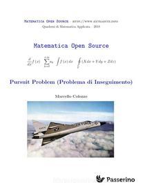 Ebook Pursuit Problem (Problema di Inseguimento) di Marcello Colozzo edito da Passerino