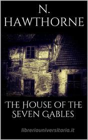 Ebook The House of the Seven Gables di Nathaniel Hawthorne edito da Books on Demand
