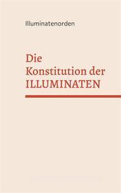 Ebook Die Konstitution der Illuminaten di Cornelius Rosenberg edito da Books on Demand