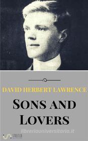 Ebook Sons and Lovers di David Herbert Lawrence edito da David Herbert Lawrence