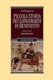 Ebook Piccola Storia dei Longobardi di Benevento di Luigi Andrea Berto edito da Liguori Editore