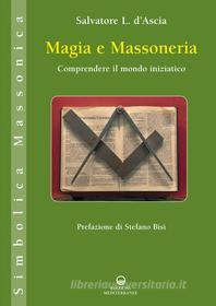 Ebook Magia e massoneria di Salvatore Luca D'Ascia edito da Edizioni Mediterranee