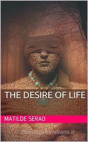 Ebook The Desire of Life di Matilde Serao edito da iOnlineShopping.com