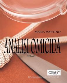 Ebook Analisi omicida di Maria Martino edito da editrice GDS