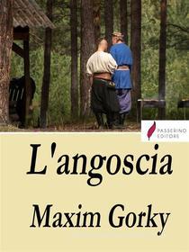 Ebook L'angoscia di Maxim Gorky edito da Passerino