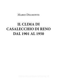 Ebook Il Clima Di Casalecchio Di Reno Dal 1901 Al 1950 di Mario Delmonte edito da Youcanprint