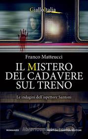 Ebook Il mistero del cadavere sul treno di Franco Matteucci edito da Newton Compton Editori
