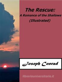 Ebook The Rescue: A Romance of the Shallows (Illustrated) di Joseph Conrad edito da Enrico Conti