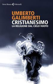 Ebook Cristianesimo di Umberto Galimberti edito da Feltrinelli Editore