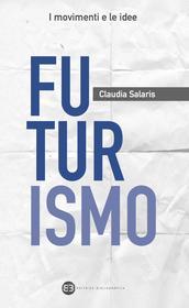 Ebook Futurismo di Claudia Salaris edito da Editrice Bibliografica