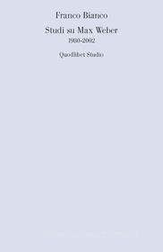 Ebook Studi su Max Weber 1980-2002 di Bianco Franco edito da Quodlibet