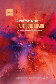 Ebook Caos quotidiano di Weinberger David edito da Codice Edizioni