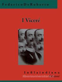 Libro Ebook I viceré di Federico De Roberto di Infilaindiana Edizioni