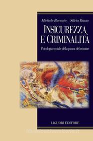 Ebook Insicurezza e criminalità di Silvia Russo, Michele Roccato edito da Liguori Editore