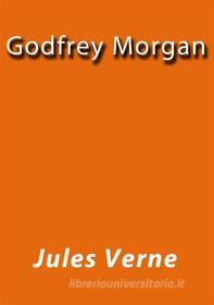 Ebook Godfrey Morgan di Jules Verne, Jules VERNE edito da Jules Verne