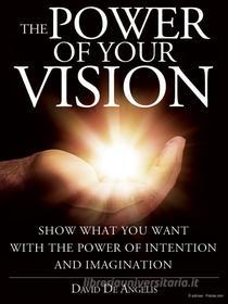 Ebook The Power of your Vision di David De Angelis edito da Stargatebook