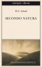 Ebook Secondo natura di W.G. Sebald edito da Adelphi