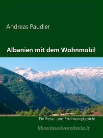 Ebook Albanien mit dem Wohnmobil di Andreas Paudler edito da Books on Demand