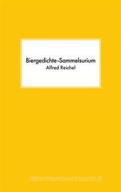 Ebook Biergedichte-Sammelsurium di Alfred Reichel edito da Books on Demand