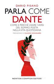 Ebook Parla come Dante di Dario Pisano edito da Newton Compton Editori