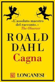 Ebook Cagna di Roald Dahl edito da Longanesi