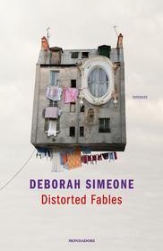 Ebook Distorted Fables di Simeone Deborah edito da Mondadori