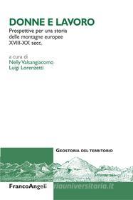 Ebook Donne e lavoro. Prospettive per una storia delle montagne europee XVIII-XX secc. di AA. VV. edito da Franco Angeli Edizioni