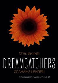 Ebook Dreamcatchers: Grahams Lehren di Chris Bennett edito da Books on Demand