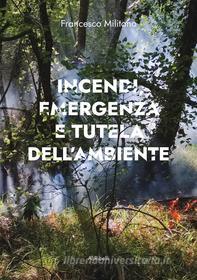 Ebook Incendi, emergenza e tutela dell’ambiente di Francesco Militano edito da Ali Ribelli Edizioni