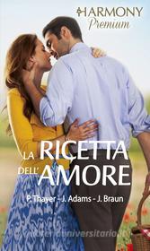 Ebook La ricetta dell'amore di Patricia Thayer, Jennie Adams, Jackie Braun edito da HarperCollins Italia
