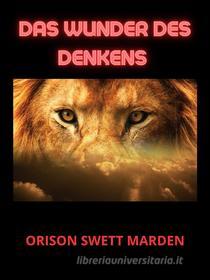 Ebook Das Wunder des Denkens (Übersetzt) di Orison Swett Marden edito da Stargatebook