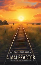 Ebook A Malefactor di Anton Chekhov edito da Interactive Media