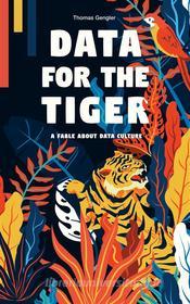 Ebook Data for the Tiger di Thomas Gengler edito da Books on Demand
