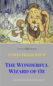 Ebook The Wonderful Wizard of Oz di Lyman Frank Baum edito da Lyman Frank Baum