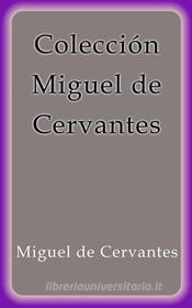 Ebook Colección Miguel de Cervantes di Miguel de Cervantes edito da Miguel de Cervantes