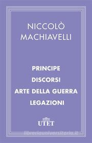 Ebook Discorsi - Dell'Arte della guerra - Delle Legazioni di Niccolò Machiavelli edito da UTET