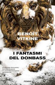 Ebook I fantasmi del Donbass di Vitkine Benoit edito da Piemme