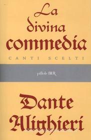 Ebook La Divina Commedia - Canti scelti di Alighieri Dante edito da BUR