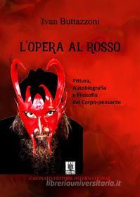 Ebook L&apos;Opera al Rosso di Ivan Buttazzoni edito da Cavinato Editore