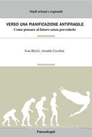 Ebook Verso una pianificazione antifragile di Ivan Blecic, Arnaldo Cecchini edito da Franco Angeli Edizioni