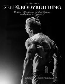 Ebook Zen Bodybuilding di Marco Ansaloni edito da Ansaloni Marco