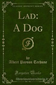 Ebook Lad: A Dog di Albert Payson Terhune edito da Forgotten Books