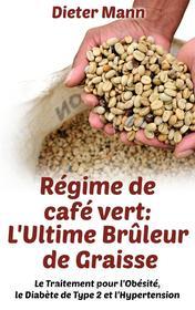 Ebook Régime de café vert: L&apos;Ultime Brûleur de Graisse di Dieter Mann edito da Books on Demand