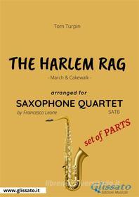 Ebook The Harlem Rag - Saxophone Quartet set of PARTS di Francesco Leone, Tom Turpin edito da Glissato Edizioni Musicali