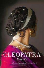 Ebook Cleopatra di Schiff Stacy edito da Mondadori
