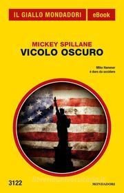 Ebook Vicolo Oscuro (Il Giallo Mondadori) di Spillane Mickey edito da Mondadori