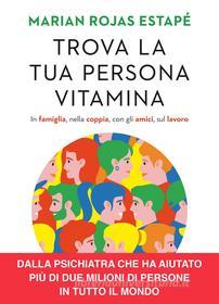 Ebook Trova la tua persona vitamina di Marian Rojas Estapé edito da Vallardi