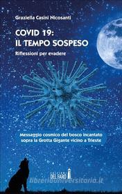 Ebook Covid 19: il tempo sospeso di Graziella Casini Nicosanti edito da Edizioni del Faro